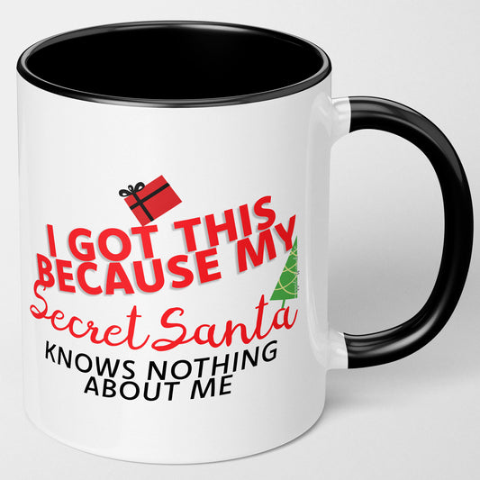 I Got This Mug Because My Secret Santa Knows Nothing About Me Black 11oz Mug Secret Santa Boss Colleague Gifts